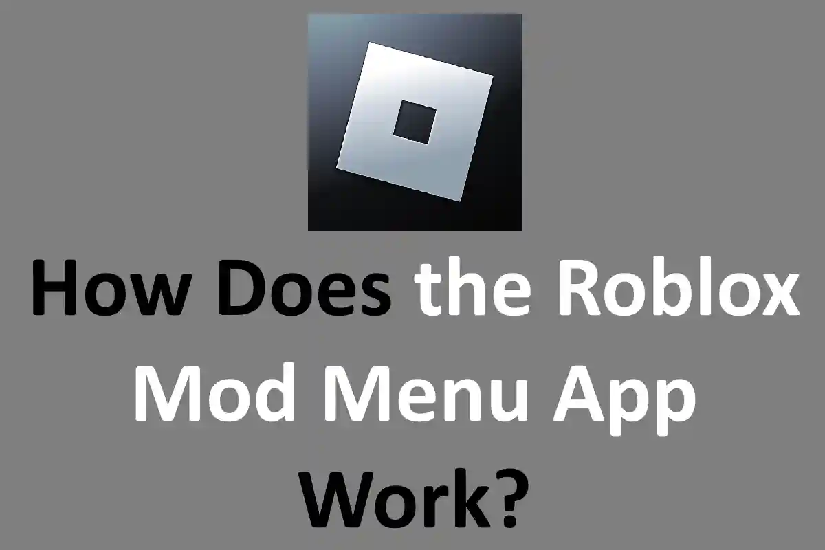 How Does the Roblox Mod Menu App Work?